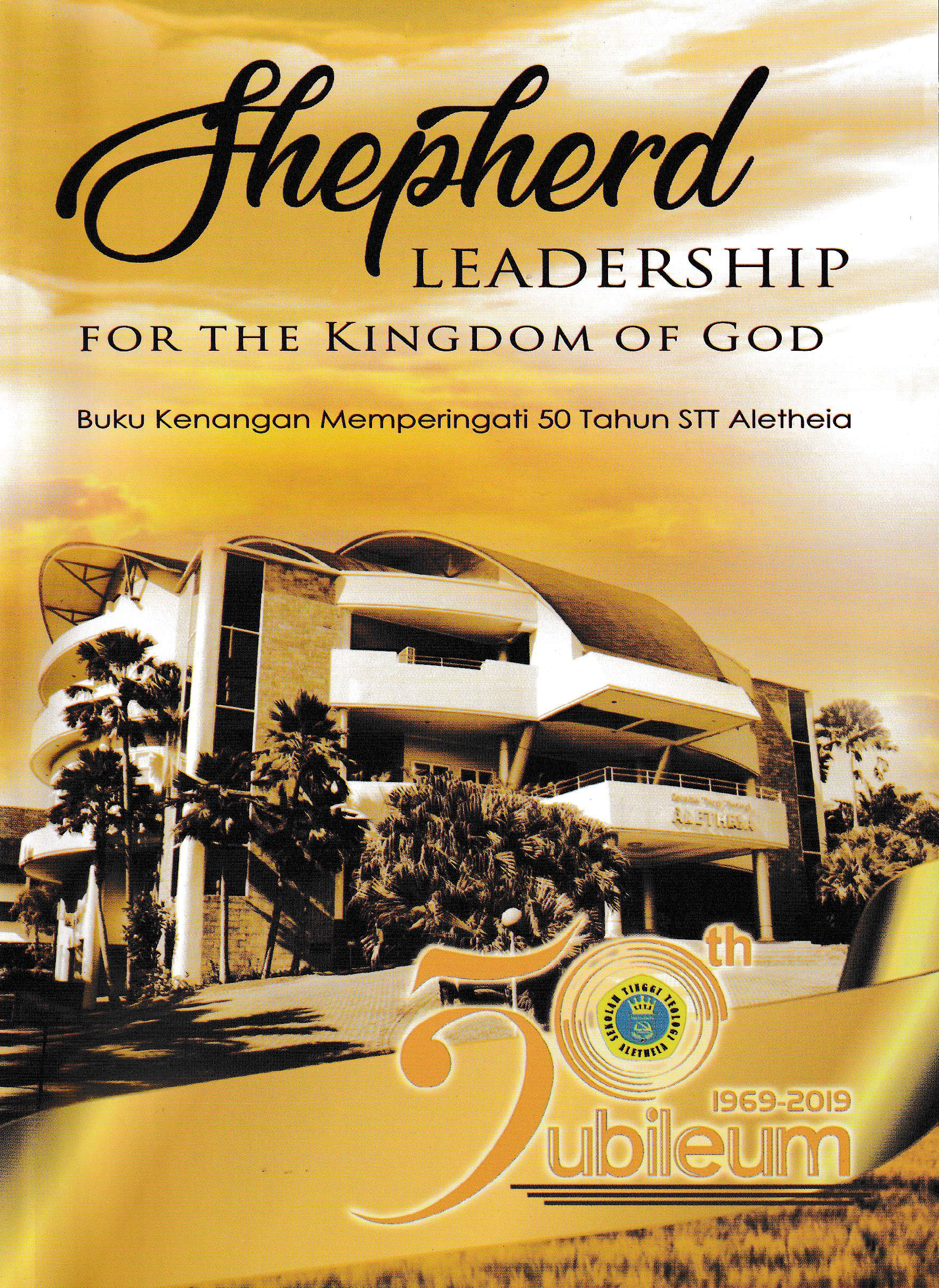 Shepherd Leadership for the Kingdom of God:Buku Kenangan Memperingati 50 Tahun STT Aletheia