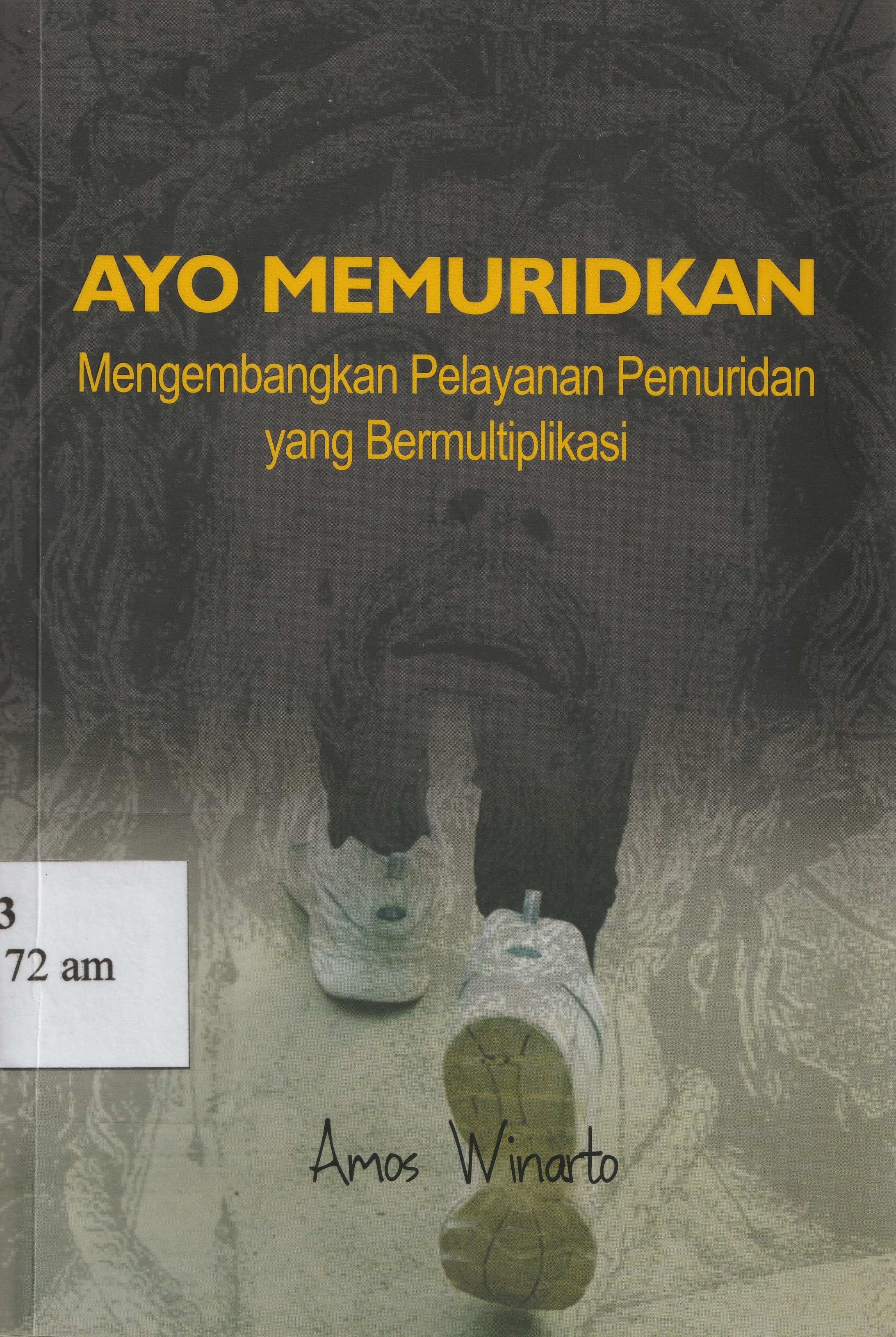 Ayo Memuridkan: Mengembangkan Pelayanan Pemuridan yang Bermultiplikasi